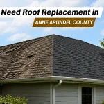 Signs You Need Roof Replacement in Anne Arundel County